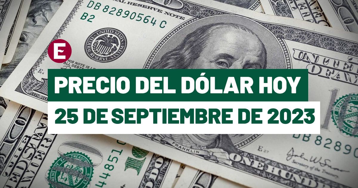 Precio del dólar hoy 25 de septiembre de 2023, ¿cuál es el tipo de