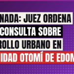 La Jornada: Juez ordena nueva consulta sobre desarrollo urbano en comunidad otomí de Edomex
